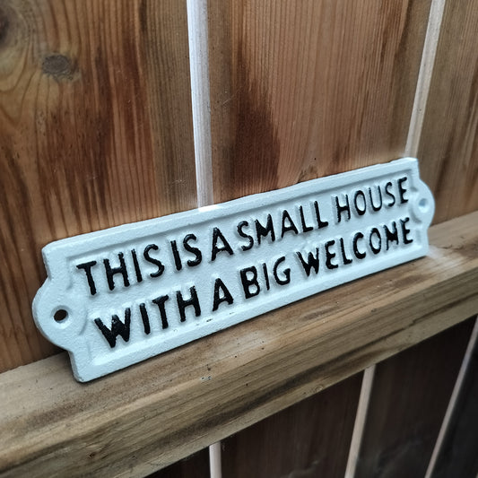 Small House, Big Welcome Cast Iron Sign